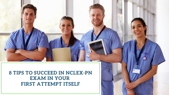 8 Tips to Succeed in NCLEX-PN Exam In Your First Attempt Itself