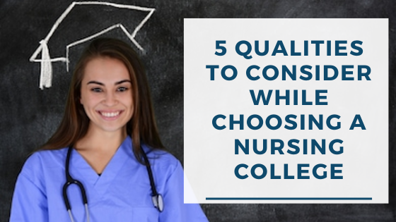 5 Qualities To Consider While Choosing a Nursing College in IL